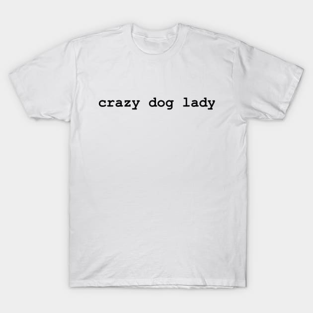 Crazy Dog Lady T-Shirt by mimimeeep